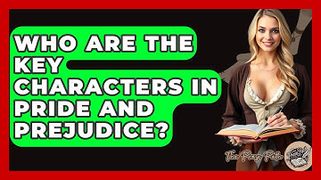 Who Are The Key Characters In Pride And Prejudice? - The Prose Path