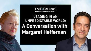 Leading in an Unpredictable World: A Conversation with Margaret Heffernan