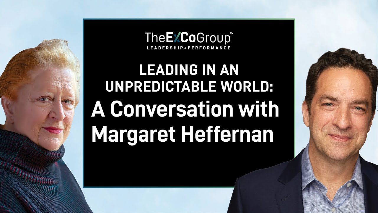 Leading in an Unpredictable World: A Conversation with Margaret Heffernan