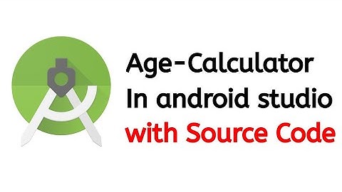 Age Calculator with Source Code in Android Studio