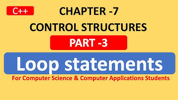 Chapter-7 | Part-3| Control Structures | Plus One Computer Science | Loop Statements | c++