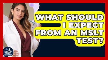 What Should I Expect From An MSLT Test? - Sleep Apnea Support Network