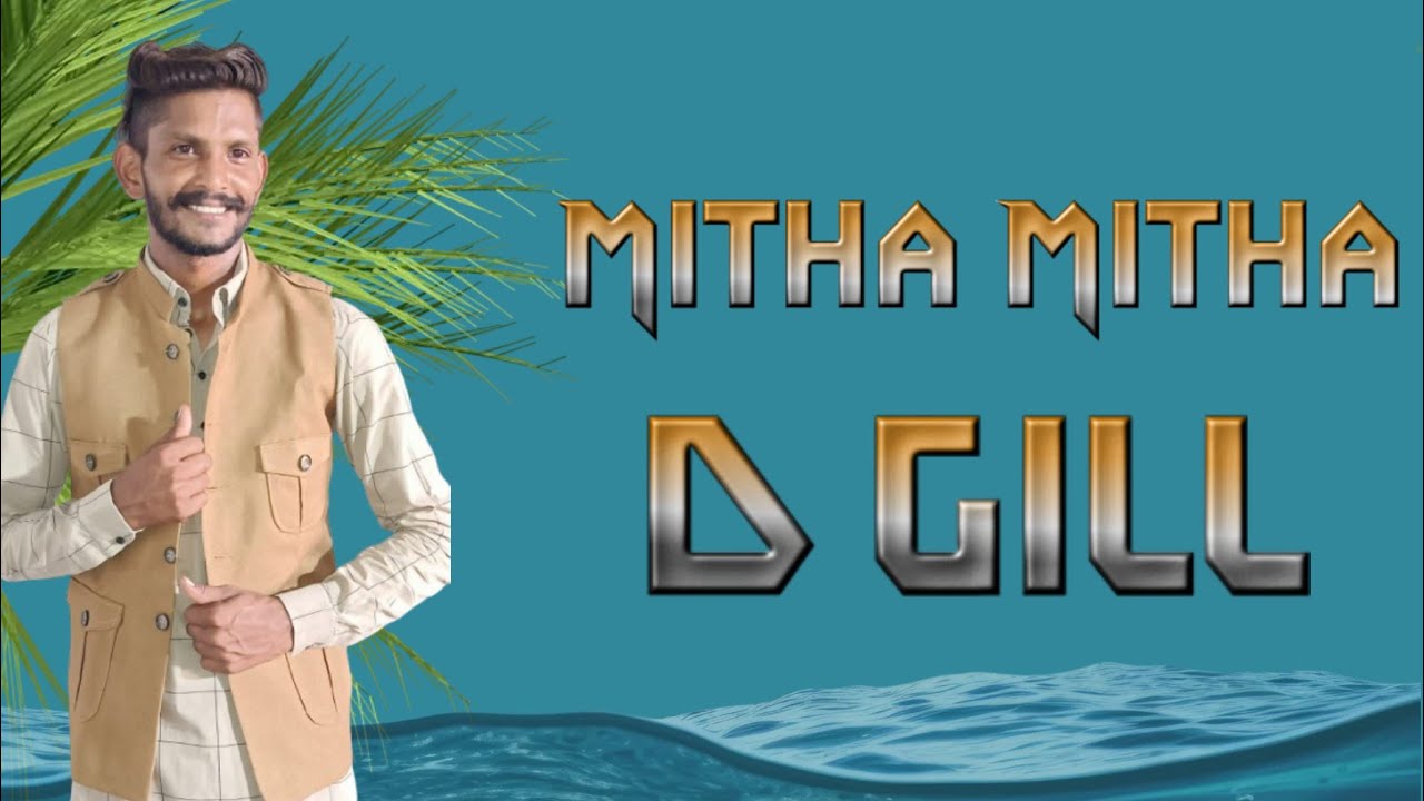 MITHA MITHA New song @ SINGER D GILL - YouTube