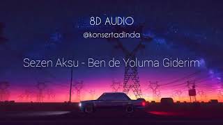 Sezen Aksu - Ben de Yoluma Giderim - 8D Müzik (Kulaklıkla Dinleyin) Resimi