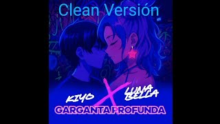 GARGANTA PROFUNDA - Luna Bella ft Kiyo - CLEAN VERSIÓN (no explícita)