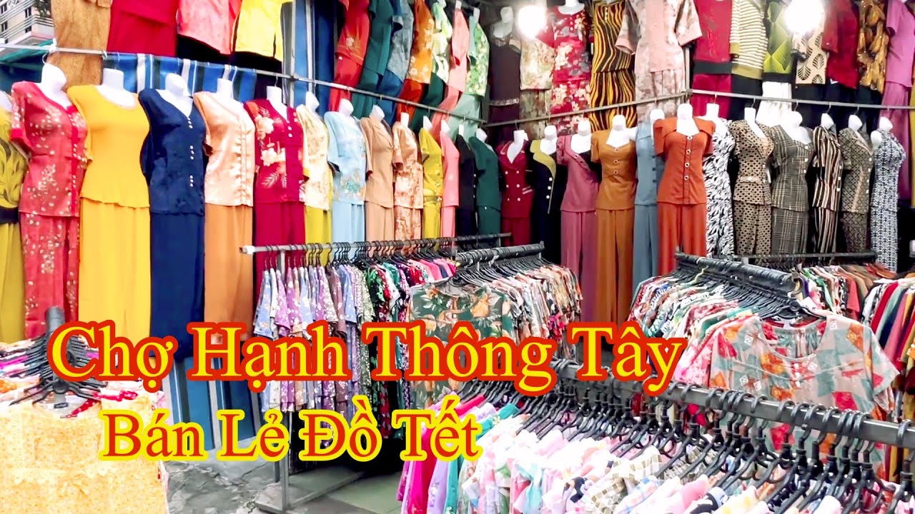 Chợ Hạnh Thông Tây Gò Vấp Quần Áo Tết Nhiều Mẫu Đẹp…