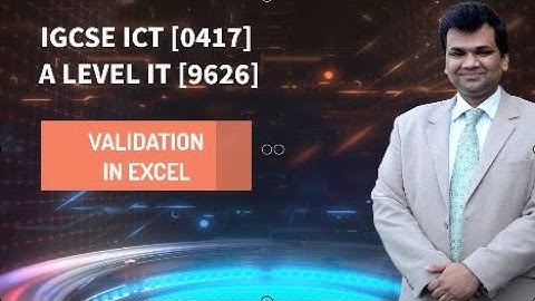 Validation in Spreadsheets -- A Series of Video Lectures for IGCSE ICT 0417 -- A Level IT 9626