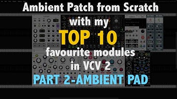 Ambient Patch from Scratch with my TOP 10 favourite modules - PART 2 - NICE AMBIENT PAD [ Tutorial ]