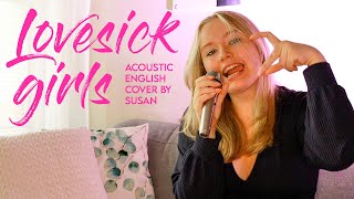 (BLACKPINK) Lovesick girls acoustic- English cover by Susan