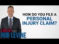 Law 101  how do you file a personal injury claim  rob levine  associates personal injury lawyers