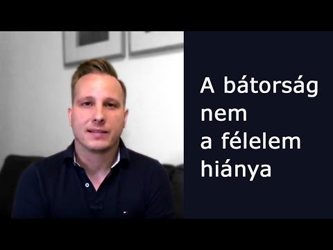 Videó: A bátorság miért nem a félelem hiánya?