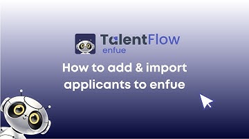 Enfue Talent Flow I How to add & import applicants to enfue