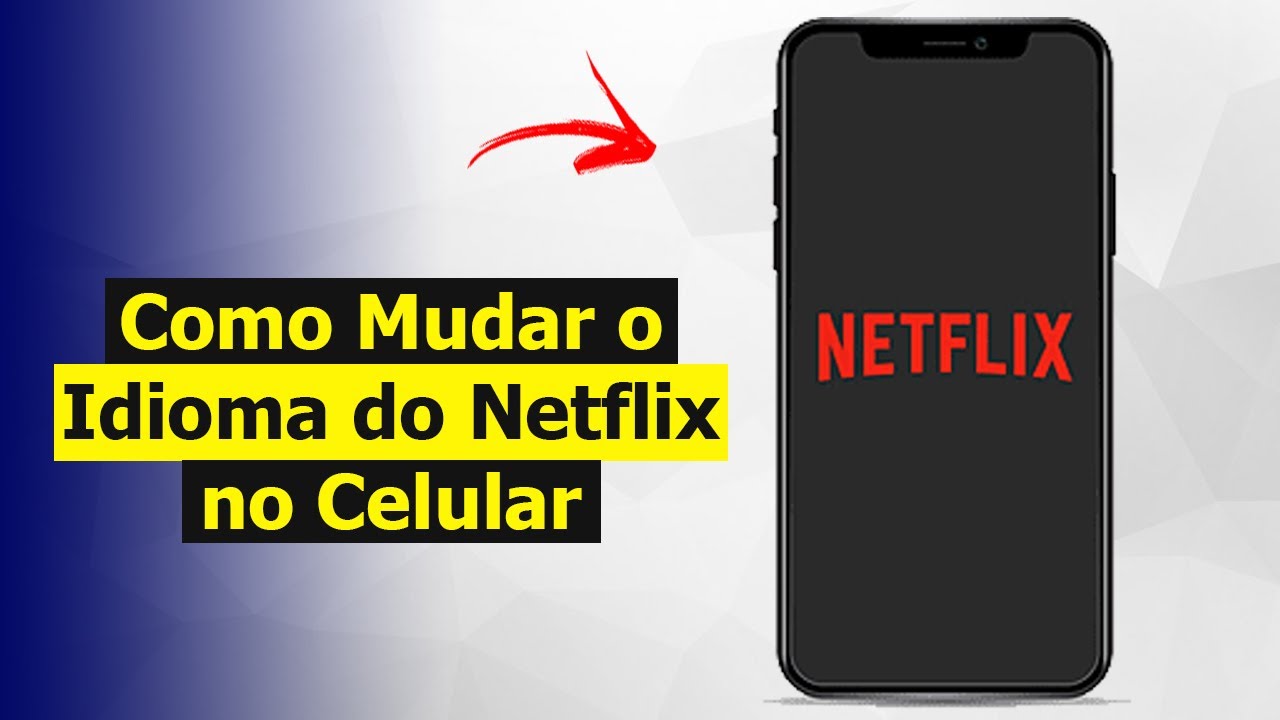 como-mudar-o-idioma-do-netflix-para-portugu-s-no-celular-youtube