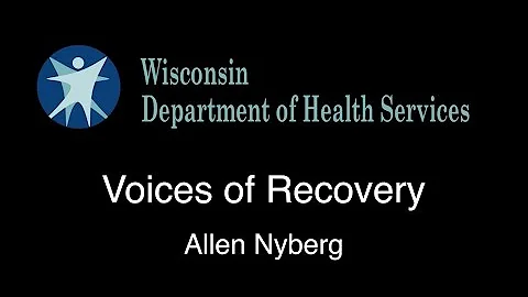Voices of Recovery - Allen Nyberg