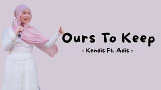 Kendis Ft. Adis - Ours To Keep (Official Music Video Lyric)