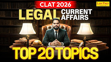 Top 20 Current Legal Affairs Topics for CLAT 2026 | Legal Current Affairs Marathon | CLAT Exam 2026