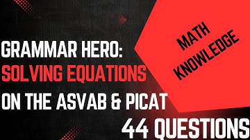 ASVAB/PiCAT Math Knowledge Practice Test Questions: Solving Equations #acetheasvab with #grammarhero