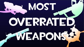 Top Ten Most OVERRATED Weapons In TF2