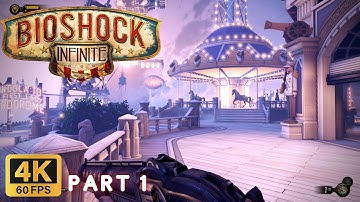 BioShock Infinite Part 1 Gameplay Walkthrough (4K60FPS, No Commentary, PC)