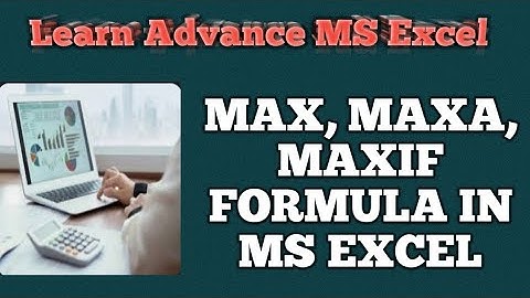 MAX, MAXA, MAXIF FORMULA IN MS EXCEL  | ADVANCE MS EXCEL