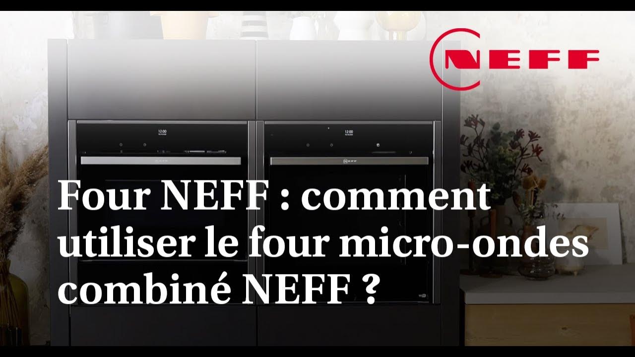 Comment utiliser le micro-ondes combinés NEFF ? - YouTube