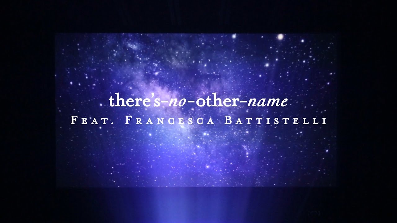 Theres No Other Name Lyric Video   Francesca Battistelli  Starlight