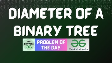 #506 GFG POTD | Diameter of a Binary Tree | GFG Solutions | 04-02-2025