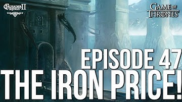 THE IRON PRICE! Ep. 47 SERIES: Bear | CK2 Game of Thrones
