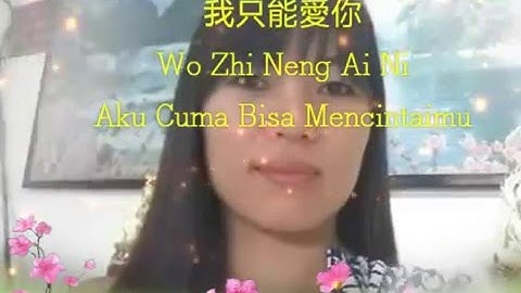 Aku Cuma Bisa Mencintaimu _ 我只能愛你 _ Wo Zhi Neng Ai Ni
