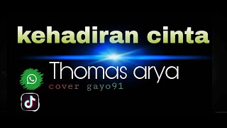 thomas arya - kehadiran cinta ( cover gayo91 ) story wa 30 detik 2022