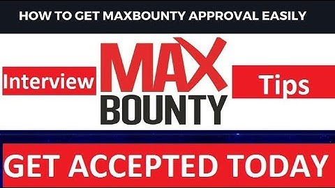 How to Be Approved on Maxbounty CPA Network Easily - Info and Tricks