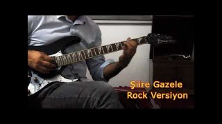 Şiire Gazele - Rock Versiyon