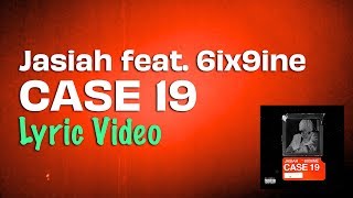 Video thumbnail of "Jasiah feat 6ix9ine - Case 19 (Lyrics)"