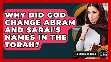 Why Did God Change Abram And Sarai