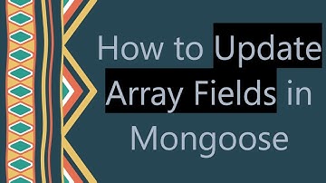 How to Update Array Fields in Mongoose
