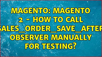Magento: Magento 2 - How to call sales_order_save_after Observer manually for testing?