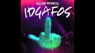 Dillon Francis - I.D.G.A.F.O.S. [New 2011]