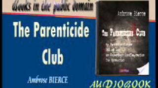 The Parenticide Club - Ambrose BIERCE Audiobook