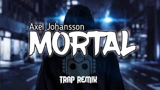 DJ MORTAL- AXEL JOHANSSON TRAP FULLBASS 69 PROJECT REMIX