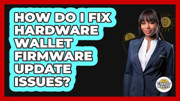 How Do I Fix Hardware Wallet Firmware Update Issues? - CryptoBasics360.com