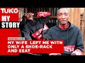 My wife abandoned me when I needed her most - Benson Wambua  | Tuko TV