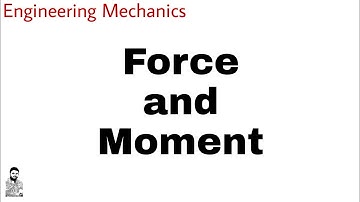 1. Engineering Mechanics | Force and Moment | Complete Concept