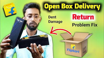 Flipkart open box delivery return , open box refund, mobile damage open box