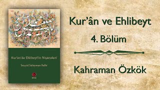 Kur'ân ve Ehlibeyt (4. Bölüm) // Kahraman Özkök