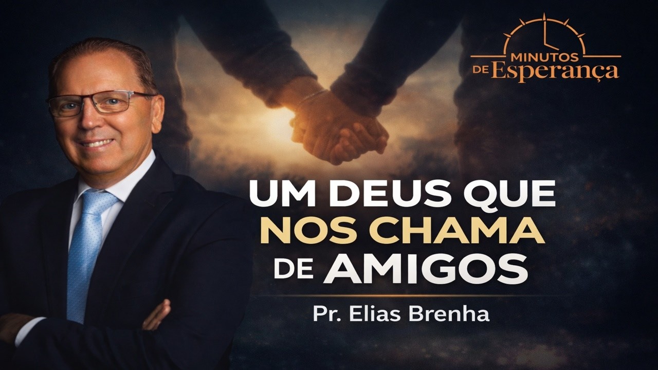 UM DEUS QUE NOS CHAMA DE AMIGOS - Minutos para a sua noite!