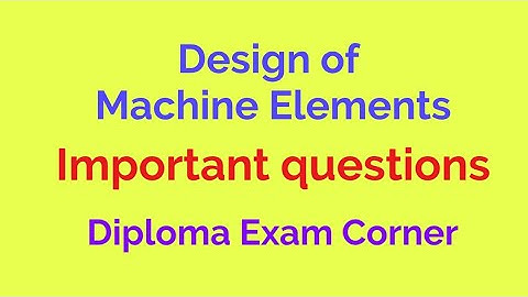 Diploma - Design of Machine Elements | Important Questions for Grace, arrear and regular students