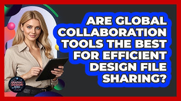 Are Global Collaboration Tools The Best For Efficient Design File Sharing? - Graphic Design Nerd