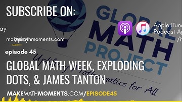 Ep45: -  Global Math Week, Exploding Dots, and James Tanton