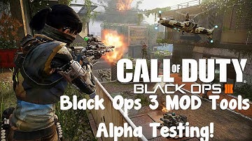 Black Ops 3 MOD Tools Alpha Testing! (Black Ops III Gameplay Commentary)