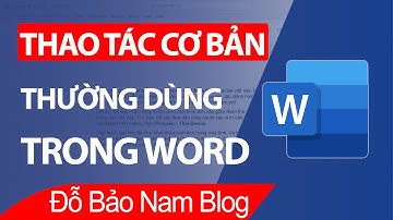 Các thao tác cơ bản trong Word 2021 thường dùng khi soạn thảo văn bản